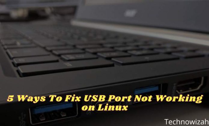 5 Ways To Fix USB Port Not Working On Linux 2023 - Technowizah