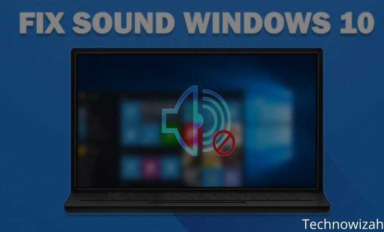 7 Ways To Fix Sound Problems in Windows 10 PC