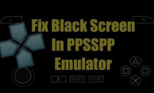 how to fix ppsspp black screen on pc