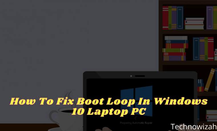 How To Fix Boot Loop In Windows 10 Laptop PC