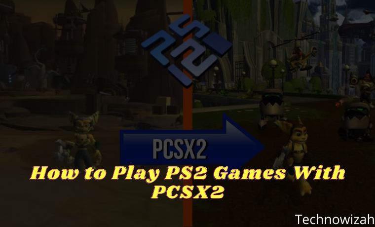 How To Play PS2 Games With PCSX2