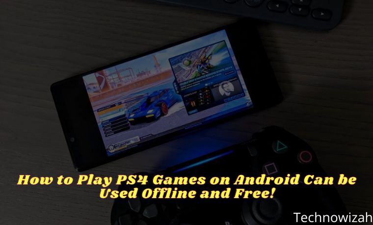 How to Play PS4 Games on Android Can be Used Offline and Free!