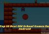 Top 10 Best Old School Games for Android 2024 Top 10 Best Old School Games for Android