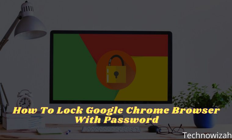 How To Lock Google Chrome Browser With Password