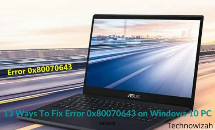 13 Ways To Fix Error 0x80070643 On Windows 10 PC 2025