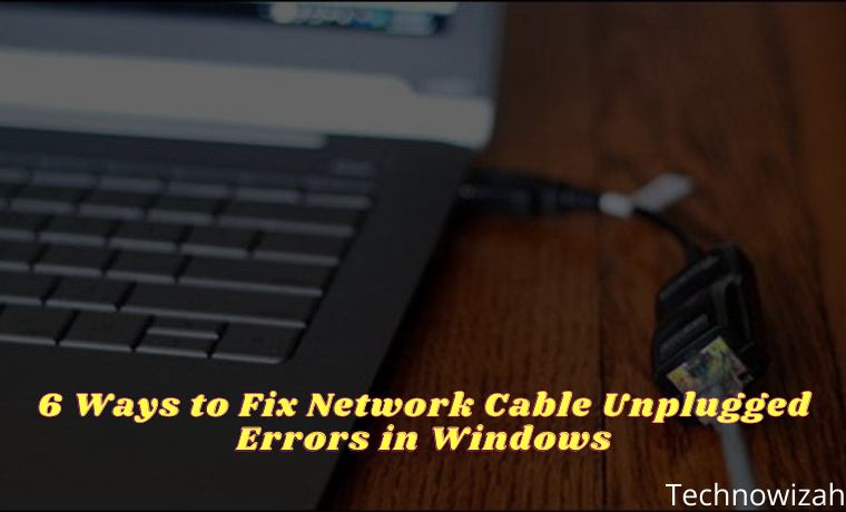 6 Ways to Fix Network Cable Unplugged Errors in Windows
