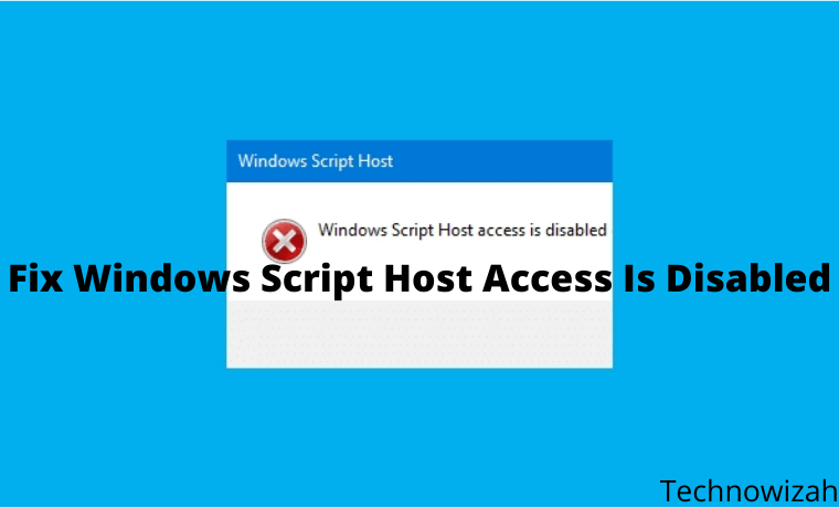 5 Ways To Fix Windows Script Host Access Is Disabled