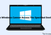 6 Ways To Fix Windows Cannot Access The Specified Device 2024 6 Ways To Fix Windows Cannot Access The Specified Device