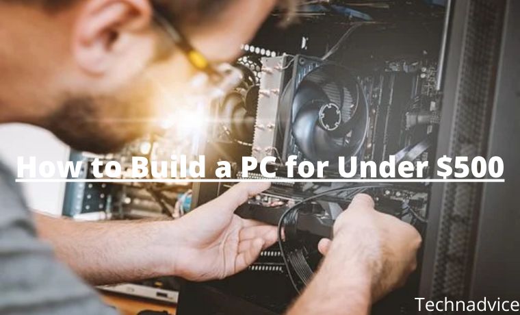 How to Build a PC for Under $500