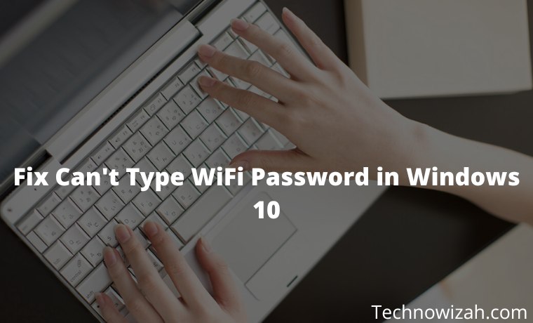 3 Easy Ways to Fix Can't Type WiFi Password in Windows 10