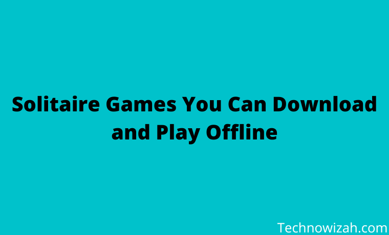 3 Solitaire Games You Can Download and Play Offline