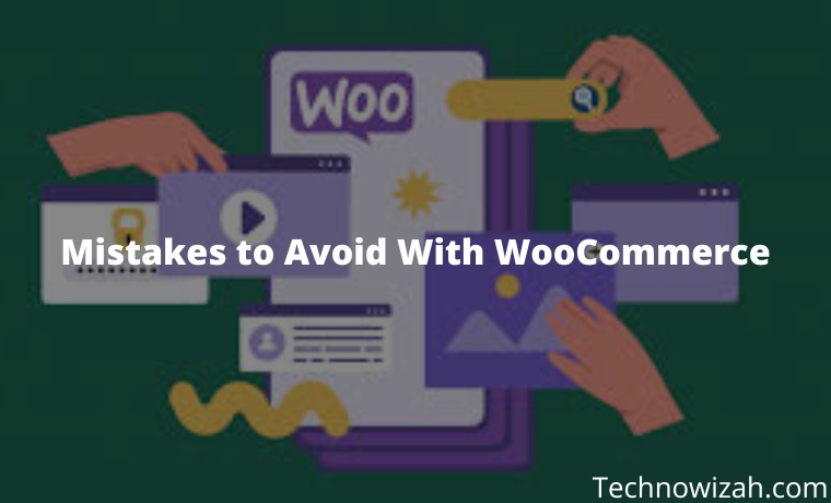 9 Mistakes to Avoid With WooCommerce