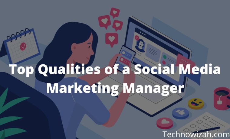 Top 5 Qualities of a Social Media Marketing Manager