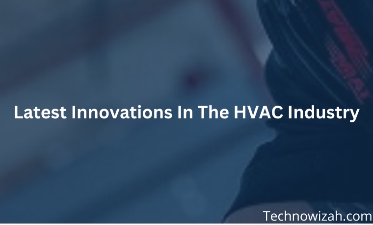 Latest Innovations In The HVAC Industry