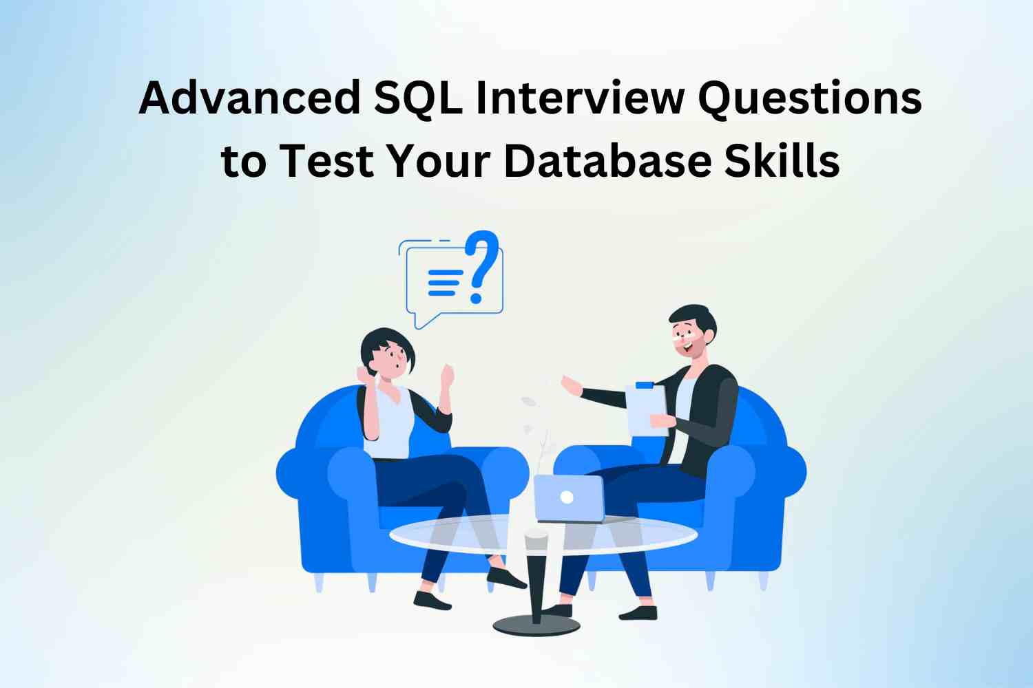 Advanced SQL Interview Questions to Test Your Database Skills