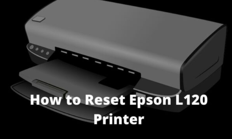 How to Reset Epson L120 Printer How to Reset Epson L120 Printer
