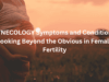 GYNECOLOGY Symptoms and Conditions: Looking Beyond the Obvious in Female Fertility GYNECOLOGY Symptoms and Conditions Looking Beyond the Obvious in Female Fertility